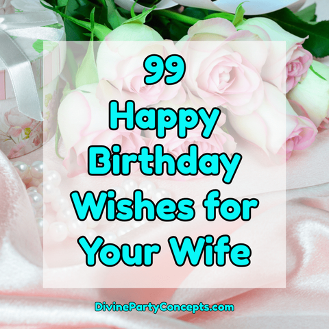 99 Happy Birthday Wishes for Your Wife - DivinePartyConcepts