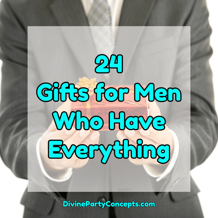 Gifts for Men Who Have Everything