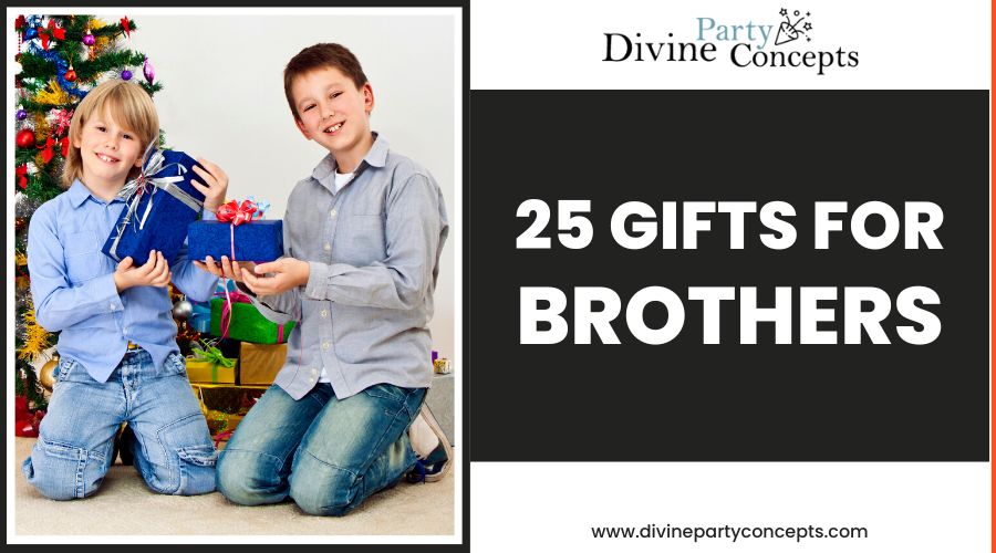 25 Gifts for Brothers